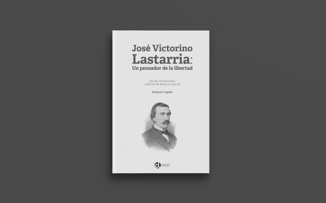 José Victorino Lastarria: Un pensador de la libertad